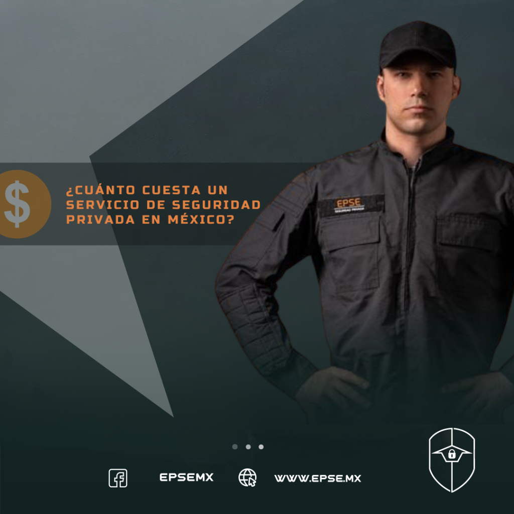 ¿CUÁNTO CUESTA UN SERVICIO DE SEGURIDAD PRIVADA EN MÉXICO?